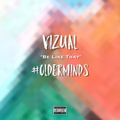 Vizual - Be Like That