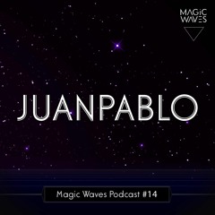 Magic Waves Podcast #14 - Juanpablo