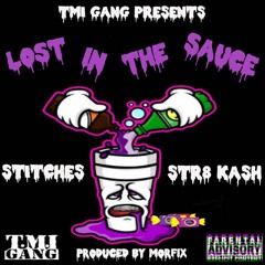 STITCHES Ft Str8 Kash - LOST IN THE SAUCE #TMI #FuckAJob