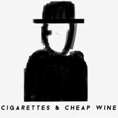 Cigarettes & Cheap Wine