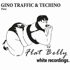 Techino & Gino Traffic - Pure (Original Mix/ Preview) | [Flat Belly White Recordings] | OUT NOW!!!