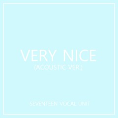 세븐틴 보컬팀 - 아주 NICE (Acoustic Ver.)