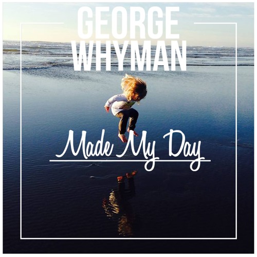 George Whyman - Made My Day (Original Mix) NOW AVAILABLE!