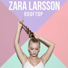 Zara L@rsson - Rooftop (Daniel's KickNBass Booty)