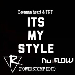 Brennan Heart & TNT - Its My Style (Riko & Nu - Flow Powerstomp Edit)