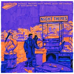 Pasteelo Mixtape 7 - Night Themes // Dust Masta Hiss