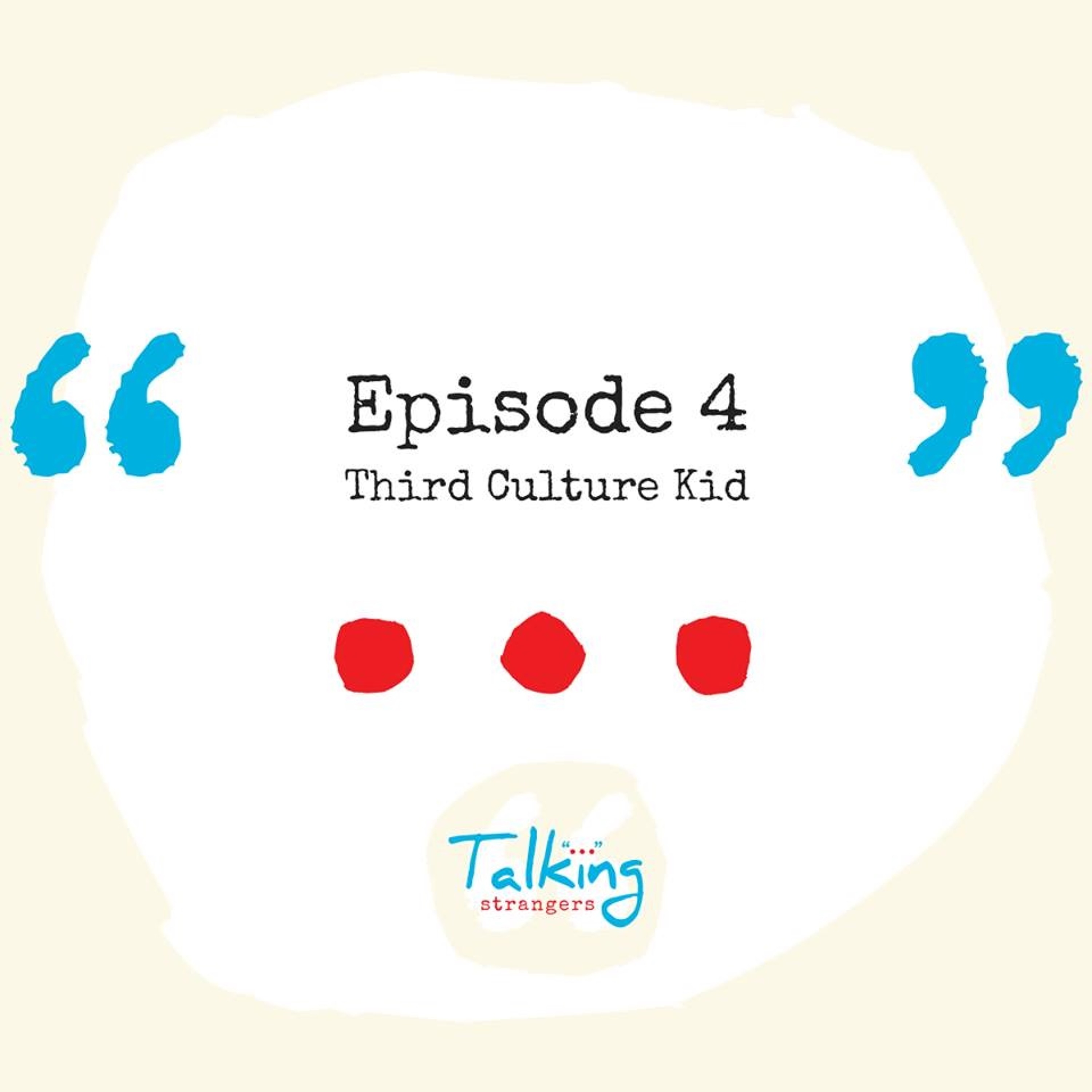 EP 4: Third Culture Kid thumbnail