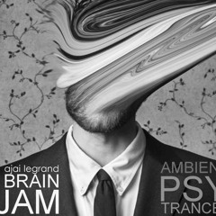 Brain Jam ajai legrand Ambient Indian  PSY Trance