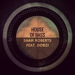 Saam Roberts Feat. Dorzi - House Of Bass [MASTER]