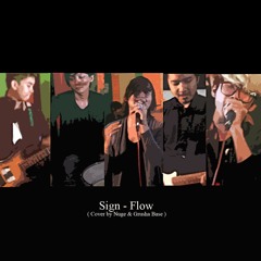 Sign - Flow ( Cover by Nuge & Grusha Base ) | Naruto Shipuden ナルト 疾風伝 Op. 6