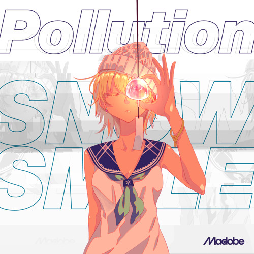 Pollution / SNOW SMILE×Yunomi[+A cappella]