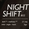 Night Shift #11 @ Fuga (27.5.2016) Night Shift #11 @ Fuga (27.5.2016)