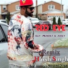 Red Eye(Akh Laal)-Akay ft.Elly Mangat (Remix Harsh singh)