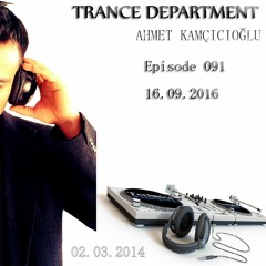 Ahmet Kamçıcıoğlu - Trance Department 091