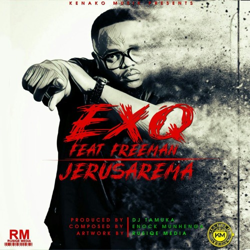 Ex Q ft Freeman - Jerusarema 'viral song' (ProducedbyDjTamuka@KenakoMuzik).mp3