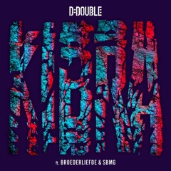 D-Double - Kibra Ft. Broederliefde & SBMG (Maejor Rae Moombahton Bootleg)