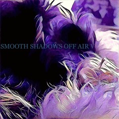 Smooth Shadows Off Air V