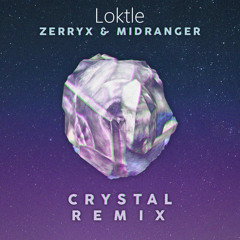 Zerryx & Midranger - Crystal (Loktle Remix)