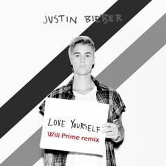 Justin Bieber - Love Yourself (Will Prime Remix)