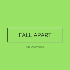 Fall Apart (Enzo Vangetti Remix)
