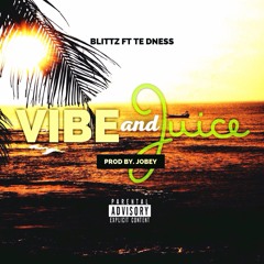 Blittz - Vibe And Juice Ft. TE dness (Prod.By.Jobey)