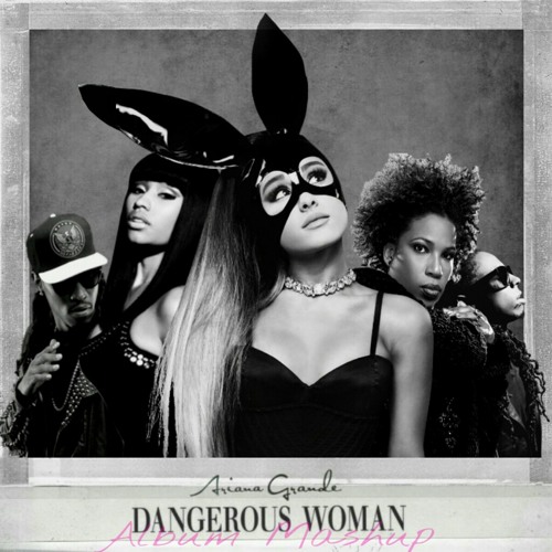 Stream Ariana Grande - Dangerous Woman Album Mashup by Deus Pudim | Listen  online for free on SoundCloud