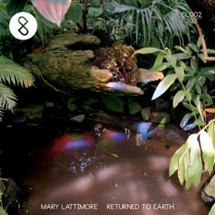 Mary Lattimore — Returned To Earth (SL002)