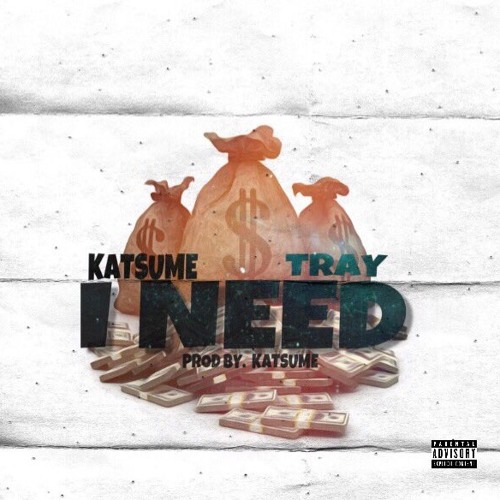 I Need ( feat. Tray ) [prod. by Katsume]