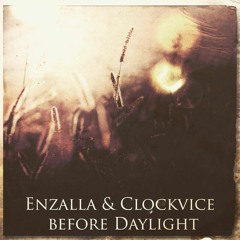 Enzalla & Clockvice - Before Daylight