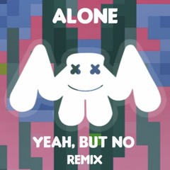 Marshmello - Alone (Yeah, But No Remix)