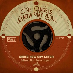 THE ANGELS KNOW MY SOUL VOL 2  SMILE NOW CRY LATER BY JAVIE LOPEZ