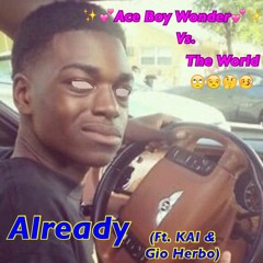 Already (ft. KAI & Gio Herbo)