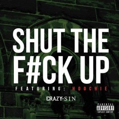 Shut The F#ck Up ft: Hoochie