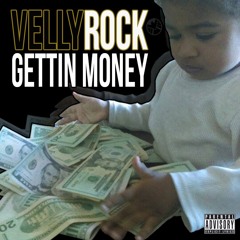 Getting Money: Velly Rock