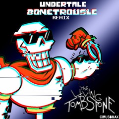 Bonetrousle Remix [Undertale Song] - The Living Tombstone