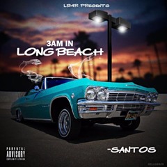 SANTOS- 3 AM IN LONG BEACH