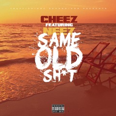 Same Old Sh*t Ft. Neez