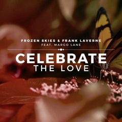 Frozen Skies & Frank LaVerne Feat. MarGo Lane - Celebrate The Love (Radio Mix)