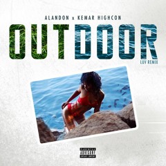 ALANDON X KEMAR HIGHCON "OUTDOOR" ("LUV" DANCEHALL REMIX) #TORYLANEZ @TORYLANEZ #LUV #DANCEHALL