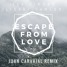 Escape From Love (Juan Carvajal Remix)