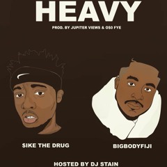 (HOSTED BY DJ STAIN) Heavy ft. BIGBODYFIJI (Prod. Jupiter Views & O$O Fye)