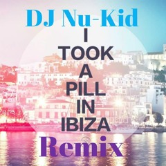 I Took A Pill In Ibiza (DJ Nu-Kid remix)
