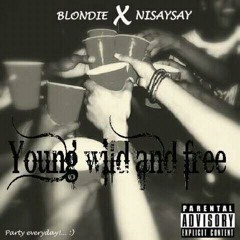 Blondie x Nisaysay - Young Wild & Free (Prod. Sean Cast XIII)