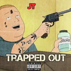 JT - Trapped Out