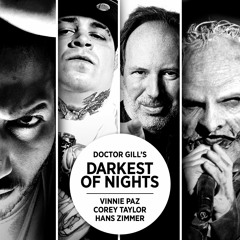 Darkest of Nights - featuring Vinnie Paz, Corey Taylor, Hans Zimmer
