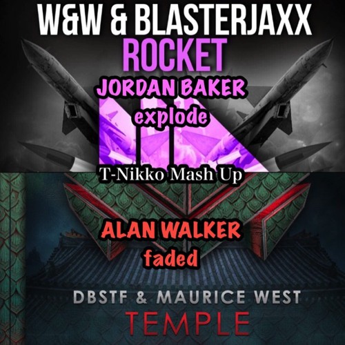Hardwell & DBSTF & M West & J Baker & A Walker - Rocket, Temple, Explode, Faded (T-Nikko Mash up)
