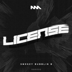 Smokey Bubblin B - License (OUT NOW)