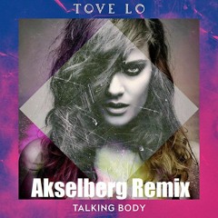 Tove Lo - Talking Body (Akselberg Remix) [Free Download]