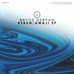 AR003 | Bryce Derpan - Rebun