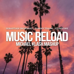 SEBASTIAN INGROSSO, TOMMY TRASH & CLAPTONE - Music Reload(Michael Klash MashUp)